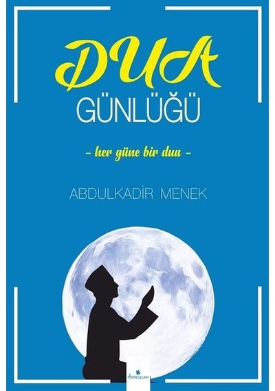 Dua Günlüğü - Her Güne Bir Dua - Abdulkadir Menek - Serencam Yayınevi