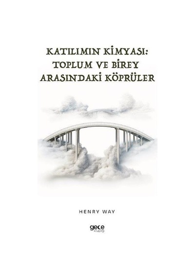 Katılımın Kimyası: Toplum ve Birey Arasındaki Köprüler - Henry Way - Gece Kitaplığı