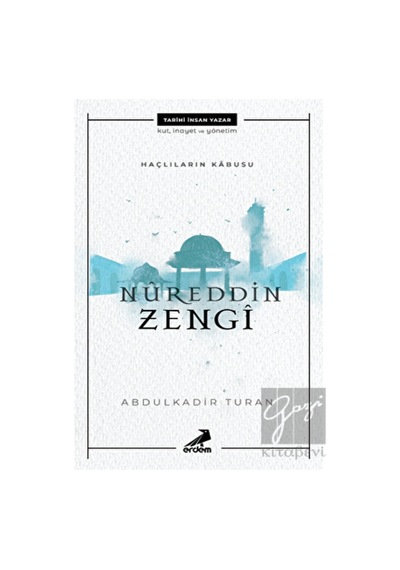 Haçlıların Kabusu: Nureddin Zengi - Abdulkadir Turan - Erdem Yayınları