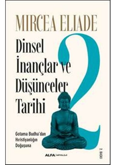 Dinsel İnançlar ve Düşünceler Tarihi 2 - Mircea Eliade - Alfa Yayıncılık