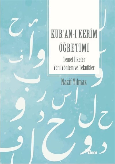 Kur'an'ı Kerim Öğretimi - Temel İlkeler Yeni Yöntem ve Teknikler - Nazif Yılmaz - Dem Yayınları