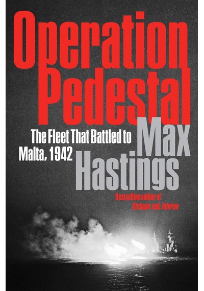 Operation Pedestal The Fleet That Battled to Malta 1942