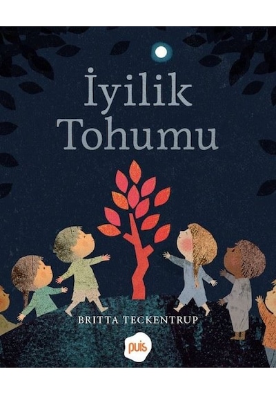 İyilik Tohumu - Britta Teckentrup - Puis Yayınları