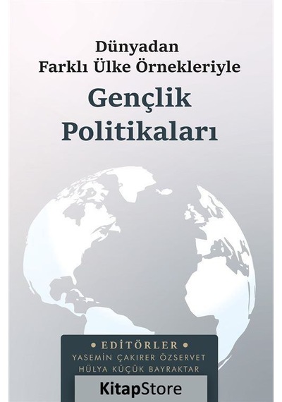 Dünyadan Farklı Ülke Örnekleriyle Gençlik Politikaları - Hülya Küçük Bayraktar - Astana Yayınları