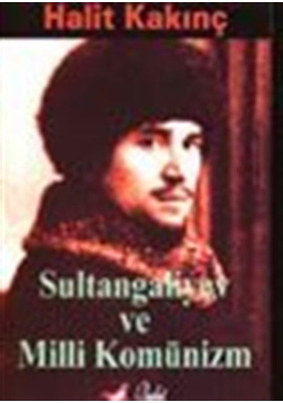 Sultan Galiyev ve Milli Komünizm / Halit Kakınç