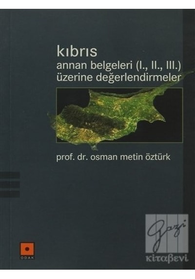 Kıbrıs Annan Belgeleri (I.II.III.) Üzerine Değerlendirmeler  - Prof.Dr.Osman Metin Öztürk  - Odak Yayınları