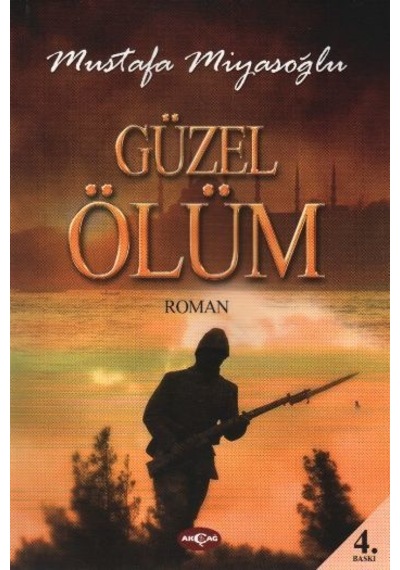 Güzel Ölüm - Mustafa Miyasoğlu - Akçağ Yayınları