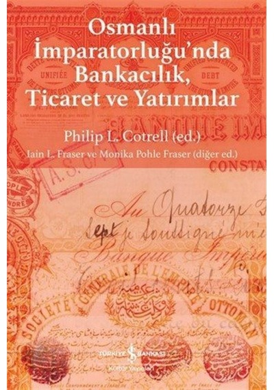 Osmanlı İmparatorluğu'nda Bankacılık, Ticaret Ve Yatırımlar / ...