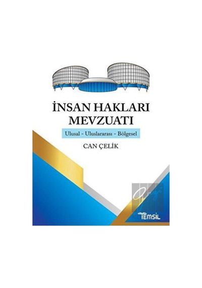 İnsan Hakları Mevzuatı: Ulusal-Uluslararası-Bölgesel - Can Çelik - Temsil Kitap