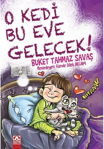 O Kedi Bu Eve Gelecek ! - Buket Tahmaz Savaş - Altın Kitaplar