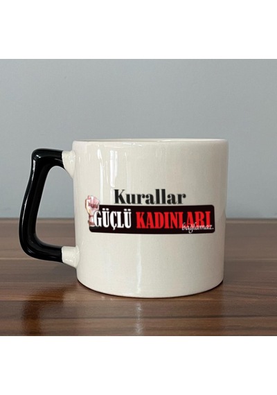 Kurallar Güçlü Kadınları Bağlamaz Baskılı Kadınlar Günü Siyah Kulplu D Kupa
