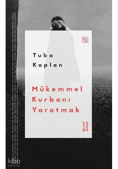 Mükemmel Kurbanı Yaratmak Tuba Kaplan Ketebe