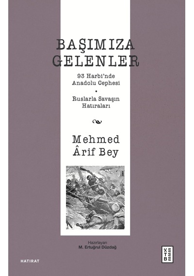 Başımıza Gelenler: 93 Harbi Nde Anadolu Cephesi, Ruslarla Savaşın Hatıraları Sku: Smgstkb3056236a4