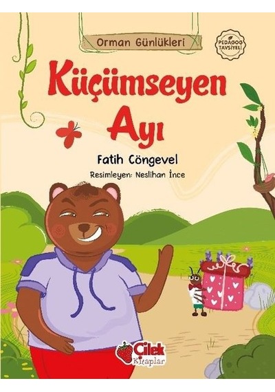Küçümseyen Ayı - Orman Günlükleri 1 - Fatih Cöngevel - Çilek Kitaplar