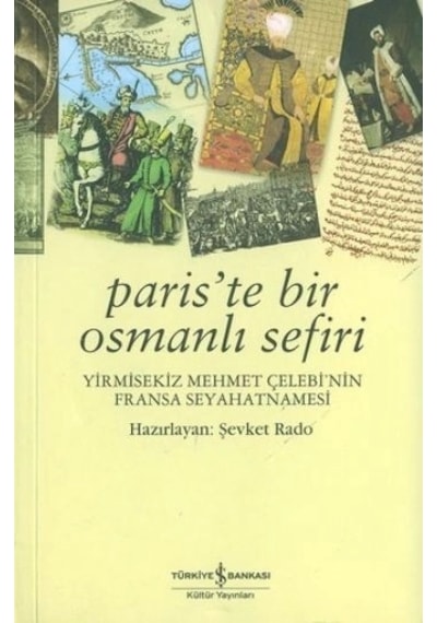 Paris'te Bir Osmanlı Sefiri / Yirmisekiz Mehmet Çelebi'nin Fransa Seyahatnamesi