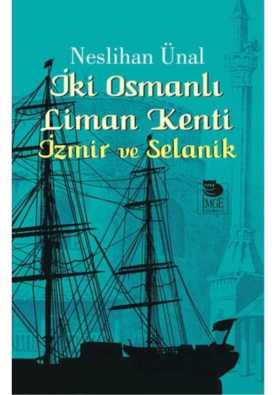 İki Osmanlı Liman Kenti - Neslihan Ünal - İmge Kitabevi
