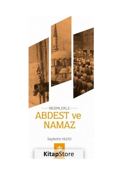 Abdest ve Namaz - Resimlerle - Seyfettin Yazıcı - Türkiye Diyanet Vakfı Yayınları
