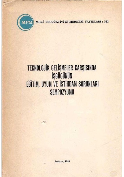 Teknolojik Gelişmeler Karşısında İşgücünün Eğitim, Uyum Ve İstihdam Sorunları Sempozyumu