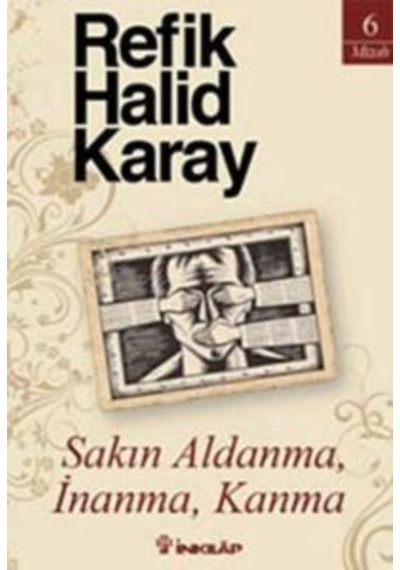 Sakın Aldanma İnanma Kanma