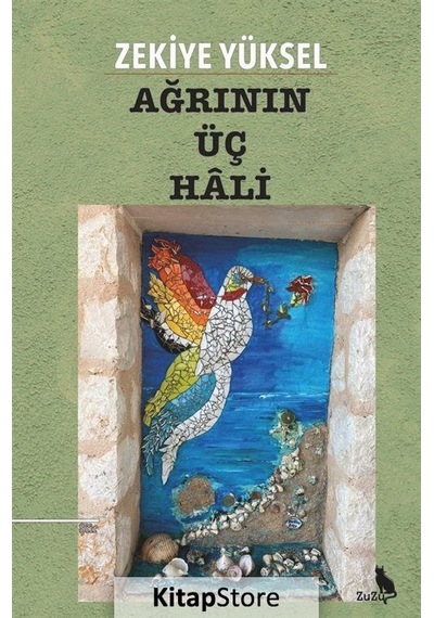 Ağrının Üç Hali - Zekiye Yüksel - Zuzu Kitap
