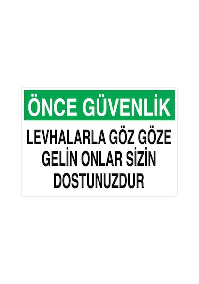 Önce Güvenlik Levhalarla Göz Göze... Uyarı Tabelası - 50x70 Alüminyum Kompozit Panel - İg3