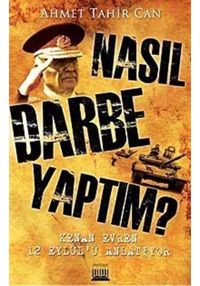 Nasıl Darbe Yaptım Kenan Evren 12 Eylül'ü Anlatıyor - Ahmet Tahir Can - Anatolia Kültür