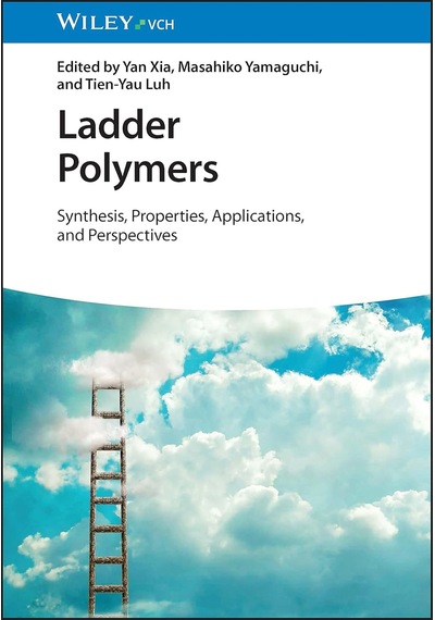 Ladder Polymers: Synthesis, Properties, Applications And Perspectives