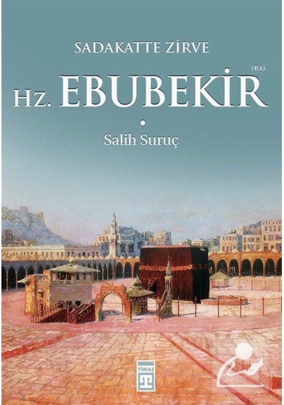 Sadakatte Zirve Hz. Ebubekir (ra) / Salih Suruç 9789752636279