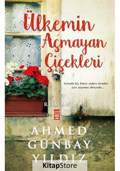 Kitapstore Ülkemin Açmayan Çiçekleri / Ahmed Günbay Yıldız