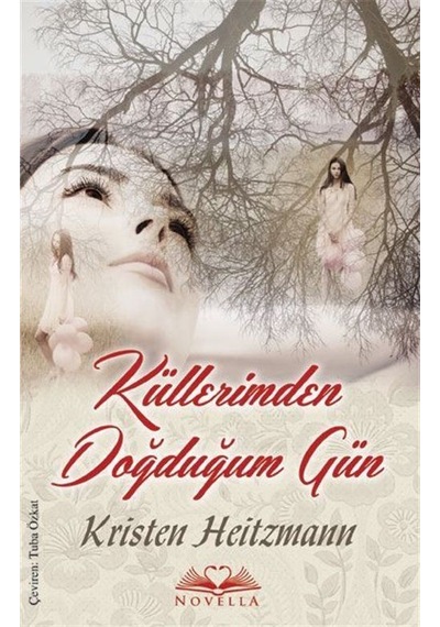 Küllerimden Doğduğum Gün - Kristen Heitzmann - Novella Yayınları
