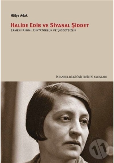 Halide Edib ve Siyasal Şiddet / Hülya Adak
