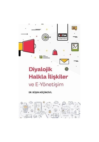 Diyalojik Halkla İlişkiler Ve E-yönetişim / Büşra Küçükcivil