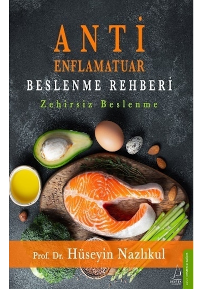 Antienflamatuar Beslenme Rehberi - Zehirsiz Beslenme - Hüseyin Nazlıkul - Destek Yayınları