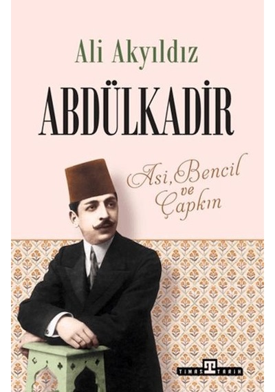 Abdülkadir: Asi, Bencil Ve Çapkın - Rmht-857594