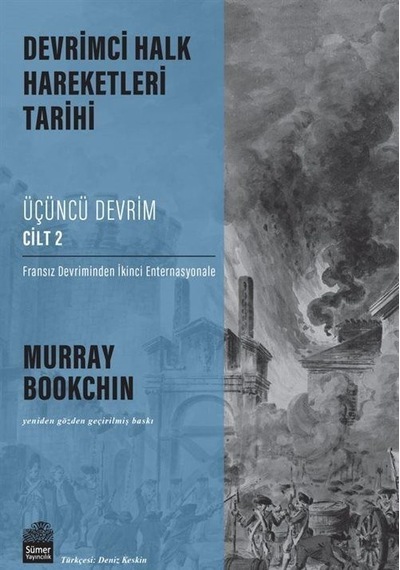 Üçüncü Devrim Cilt 2 - Fransız Devriminden İkinci Enternasyonale - Devrimci Halk Hareketleri Tarihi - Murray Bookchin - Sümer Yayıncılık