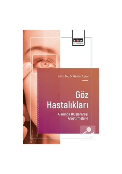 Göz Hastalıkları Alanında Uluslararası Araştırmalar 1 / Kolektif