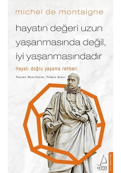 Hayatın Değeri Uzun Yaşanmasında Değil İyi Yaşanmasındadır - Yılmaz Şener - Destek Yayınları