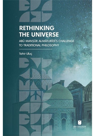 Rethinking The Universe: Abū Manṣūr Al-māturīdī's Challenge To...