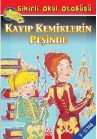 Sihirli Okul Otobüsü - Kayıp Kemiklerin Peşinde - Joanna Cole - Altın Kitaplar