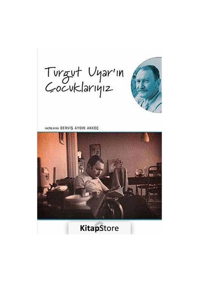Turgut Uyar'ın Çocuklarıyız- İletişim Yayınları