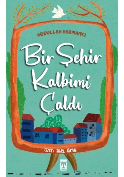 Bir Şehir Kalbimi Çaldı - Abdullah Harmancı - Timaş İlk Genç