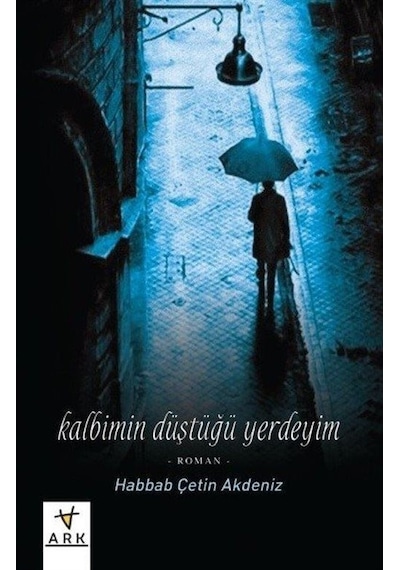 Kalbimin Düştüğü Yerdeyim / Habbab Çetin Akdeniz