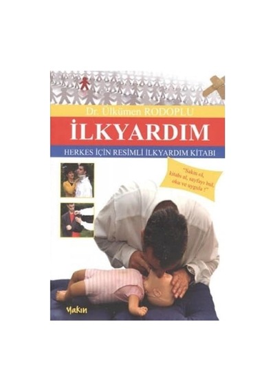 İlkyardım: Herkes İçin Resimli İlkyardım Kitabı