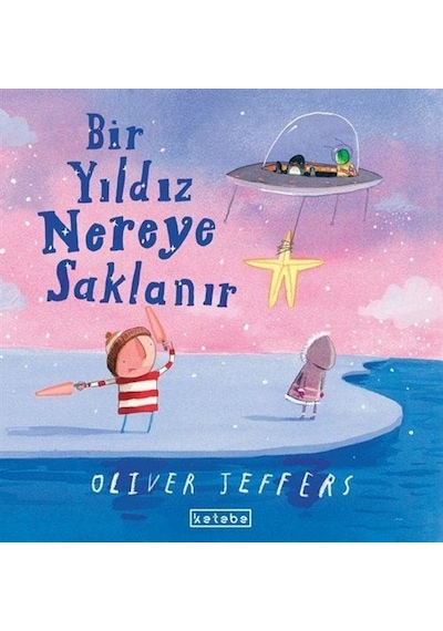 Bir Yıldız Nereye Saklanır / Oliver Jeffers
