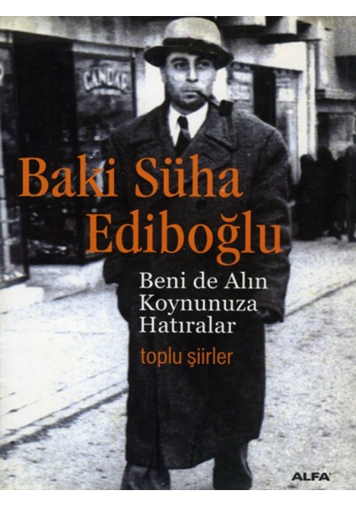 Beni de Alın Koynunuza Hatıralar - Baki Süha Ediboğlu - Alfa Yayıncılık