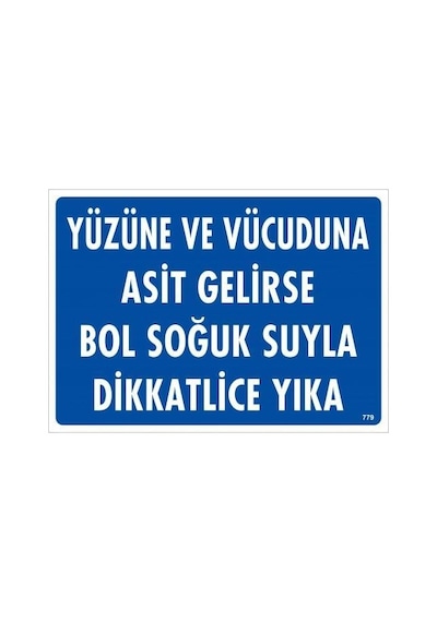 Yüzüne Ve Vücuduna Asit Gelirse Bol Soğuk Suyla Dikkatlice Yıka Uyarı Levhası 25x35 Kod:77 - Rxlu-286612