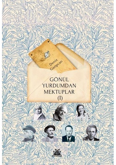 Gönül Yurdumdan Mektuplar 1 / Deniz Garipcan