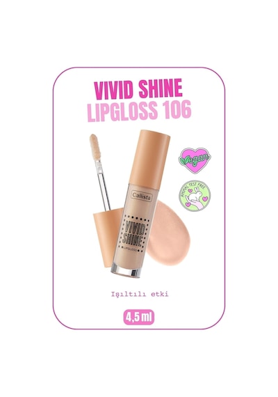 Callista Vivid Shine Lipgloss Nemlendirici Işıltılı Dudak Parlatıcısı - 106 Vanilla Goddess - Nude