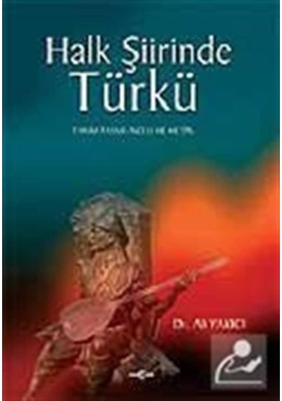 Halk Şiirinde Türkü - Ali Yakıcı - Akçağ Yayınları