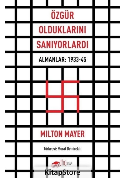 Özgür Olduklarını Sanıyorlardı  -  Almanlar: 1933 - 45 - Milton Mayer - The Kitap